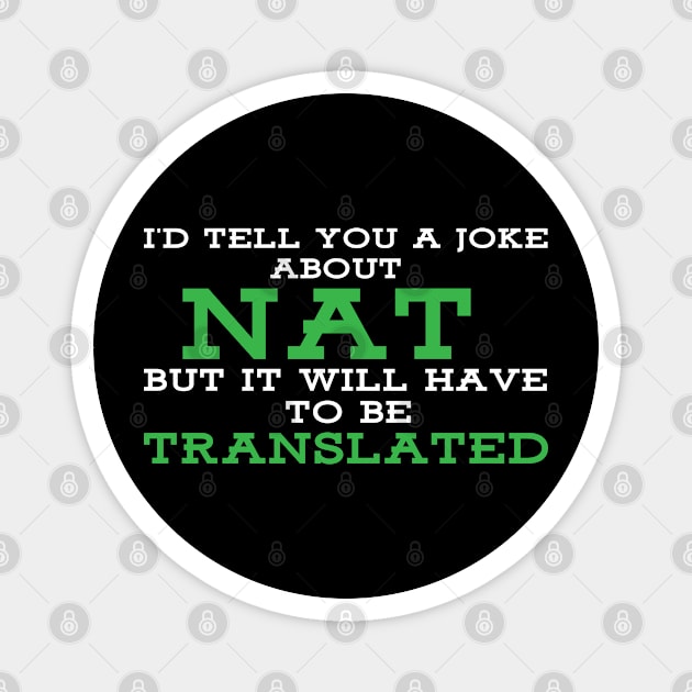 I'd tell you a joke about NAT but it will have to be translated Magnet by Gold Wings Tees